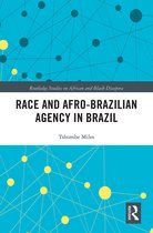 Routledge Studies on African and Black Diaspora- Race and Afro-Brazilian Agency in Brazil