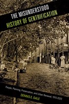 The Misunderstood History of Gentrification People, Planning, Preservation, and Urban Renewal, 19152020 Urban Life, Landscape and Policy