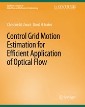 Synthesis Lectures on Algorithms and Software in Engineering- Control Grid Motion Estimation for Efficient Application of Optical Flow