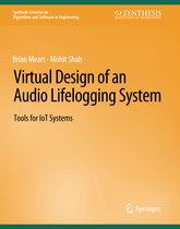 Synthesis Lectures on Algorithms and Software in Engineering- Virtual Design of an Audio Lifelogging System