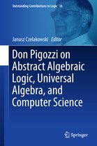 Don Pigozzi on Abstract Algebraic Logic Universal Algebra and Computer Science