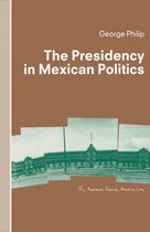 St Antony's Series-The Presidency in Mexican Politics
