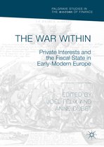 Palgrave Studies in the History of Finance-The War Within