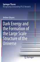 Springer Theses- Dark Energy and the Formation of the Large Scale Structure of the Universe