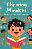 Thriving Mindset: Strategies For Better Mental Health
