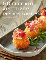 50 Elegant Appetizers Recipes for Home