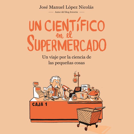 Un científico en el supermercado: Un viaje por la ciencia d ... - cover