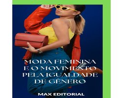 SÉRIE: MODAS - Moda Feminina e o Movimento pela Igualdade de Gênero