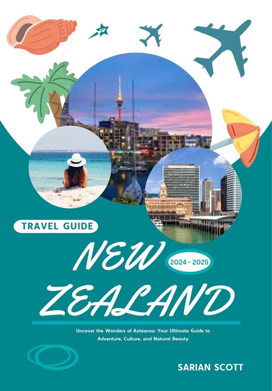NEW ZEALAND TRAVEL GUIDE 20242025 (ebook), Sarian Scott