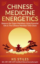 Chinese Medicine Energetics: Balance Organ Meridians Using Essential Oils & The Chinese Meridian Time Clock