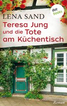 Teresa Jung 3 - Teresa Jung und die Tote am Küchentisch - Band 3