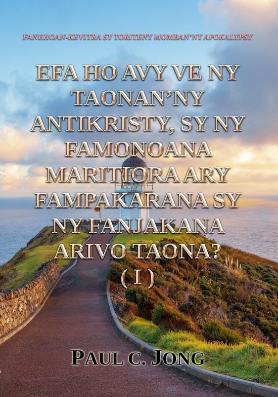 Fanehoan-Kevitra Sy Toriteny Momban’ny Apokalypsy - Efa Ho Avy Ve Ny Taonan’ny Antikristy, Sy Ny Famonoana Maritiora Ary Fampakarana Sy Ny Fanjakana Arivo Taona? (I)