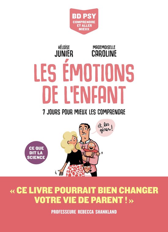 Couverture du livre "Les émotions de l'enfant". Un couple de parents souriants tient leur bébé, avec leurs deux autres enfants, sur un fond rose. Texte : "BD PSY COMPRENDRE ET ALLER MIEUX LES ÉMOTIONS DE L'ENFANT 7 JOURS POUR MIEUX LES COMPRENDRE et les gérer! CE QUE DIT LA SCIENCE"