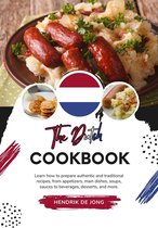 Flavors of the World: A Culinary Journey - The Dutch Cookbook: Learn how to Prepare Authentic and Traditional Recipes, from Appetizers, main Dishes, Soups, Sauces to Beverages, Desserts, and more