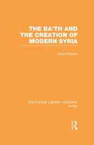 The Ba'th and the Creation of Modern Syria