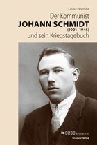 Studien zu Geschichte und Politik 32 - Der Kommunist Johann Schmidt (1901–1945) und sein Kriegstagebuch