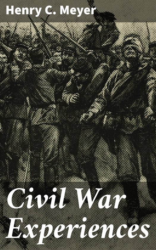 War Experience Civil War Experiences (ebook), Henry C. Meyer | 4064066411121 | Boeken ...