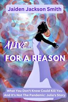 Alive... For A Reason