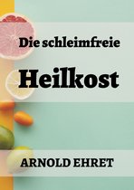 Die schleimfreie Heilkost