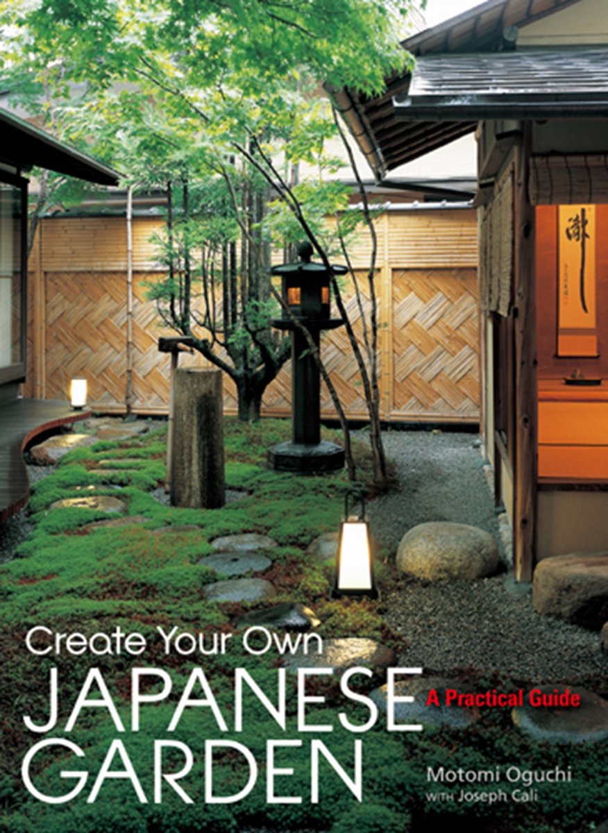 Create Your Own Japanese Garden - Motomi Oguchi