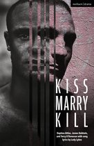 Modern Plays- Kiss Marry Kill