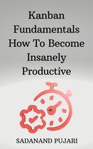 Kanban Fundamentals How To Become Insanely Productive