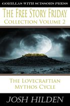 Collections - The Free Story Friday Collection Volume 2: The Lovecraftian Mythos Cycle