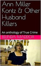 Ann Miller Kontz & Other Husband Killers