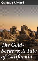 The Gold-Seekers: A Tale of California