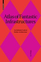 Atlas Of Fantastic Infrastructures