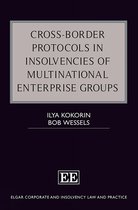 Elgar Corporate and Insolvency Law and Practice series- Cross-Border Protocols in Insolvencies of Multinational Enterprise Groups