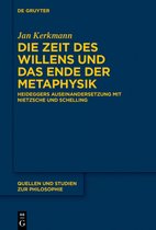 Quellen und Studien zur Philosophie142- Die Zeit des Willens und das Ende der Metaphysik