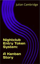 A Kanban Story - Nightclub Entry Token System: A Kanban Story
