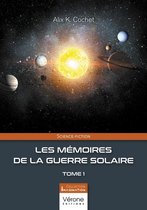 Les mémoires de la guerre solaire - Tome 1