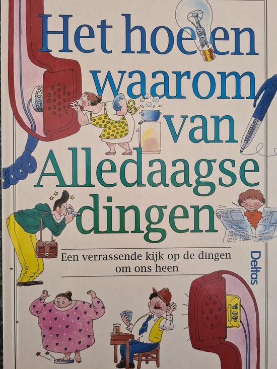 9789024354122 - Het hoe en waarom van alledaagse dingen - verrassende kijk op de dingen om ons heen