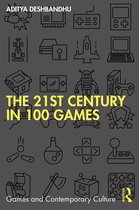Games and Contemporary Culture-The 21st Century in 100 Games