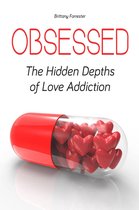 Obsessed The Hidden Depths of Love Addiction