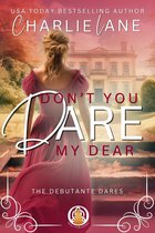 The Debutante Dares 4 - Don't You Dare, My Dear