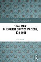 Routledge SOLON Explorations in Crime and Criminal Justice Histories- ‘Star Men’ in English Convict Prisons, 1879-1948