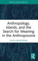 Ocean and Island Studies- Anthropology, Islands, and the Search for Meaning in the Anthropocene