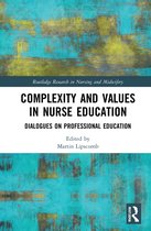 Routledge Research in Nursing and Midwifery- Complexity and Values in Nurse Education