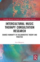 Routledge Research in Creative Arts and Expressive Therapies- Intercultural Music Therapy Consultation Research