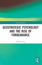China Perspectives- Geostrategic Psychology and the Rise of Forbearance