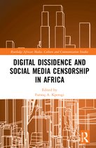 Routledge African Media, Culture and Communication Studies- Digital Dissidence and Social Media Censorship in Africa