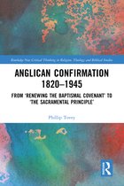 Routledge New Critical Thinking in Religion, Theology and Biblical Studies- Anglican Confirmation 1820-1945