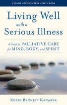 A Johns Hopkins Press Health Book- Living Well with a Serious Illness