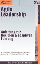 Executive Edition - Agile Leadership – Anleitung zur flexiblen & adaptiven Führung
