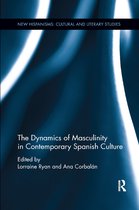New Hispanisms: Cultural and Literary Studies-The Dynamics of Masculinity in Contemporary Spanish Culture