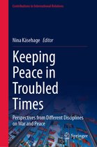 Contributions to International Relations- Keeping Peace in Troubled Times