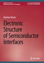 Synthesis Lectures on Engineering, Science, and Technology- Electronic Structure of Semiconductor Interfaces